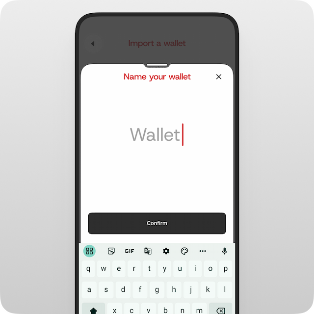 Create a name for your new wallet so you can easily recognize it, then tap **“Confirm”**. All done!